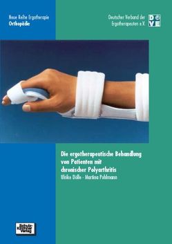 Die ergotherapeutische Behandlung von Patienten mit chronischer Polyarthritis von Dölle,  Ulrike, Pohlmann,  Martina