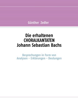 Die erhaltenen CHORALKANTATEN Johann Sebastian Bachs von Zedler,  Günther