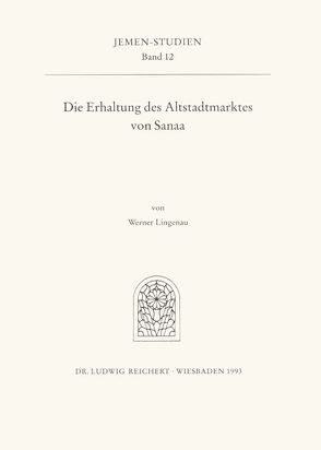 Die Erhaltung des Altstadtmarktes von Sanaa von Lingenau,  Werner