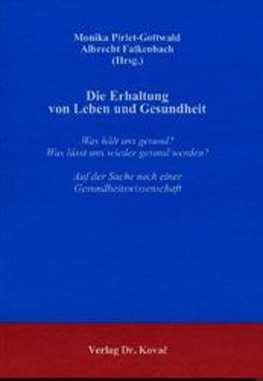 Die Erhaltung von Leben und Gesundheit von Falkenbach,  Albrecht, Pirlet-Gottwald,  Monika