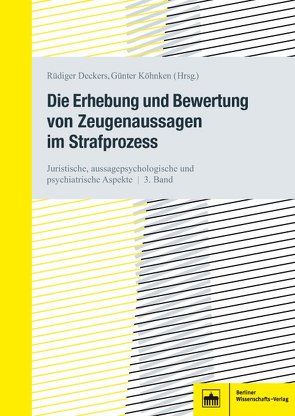 Die Erhebung und Bewertung von Zeugenaussagen im Strafprozess von Deckers,  Rüdiger, Köhnken,  Günter