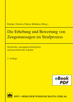 Die Erhebung von Zeugenaussagen im Strafprozess von Deckers,  Rüdiger, Köhnken,  Günter