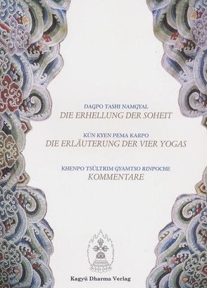 Die Erhellung der Soheit, Die Erläuterung der Vier Yogas, Kommentare von Dagpo Tashi Namgyal, Hill,  Reinhard, Hilliard,  Brian, Khenpo Tsültrim Gyamtso Rinpoche, Koss Jobst,  Koss-Gehlen Dorothee, Koss,  Jobst, Koss-Gehlen,  Dorothee, Kün Kyen Pema Karpo