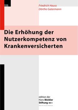 Die Erhöhung der Nutzerkompetenz von Krankenversicherten von Gatermann,  Dörthe, Hauss,  Friedrich