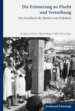 Die Erinnerung an Flucht und Vertreibung von Beer,  Mathias, Berger,  Karina, Brade,  Johanna, Dröge,  Kurt, Eisler,  Cornelia, Faehndrich,  Jutta, Fendl,  Elisabeth, Halicka,  Beata, Hilgert,  Christoph, Kalinke,  Heinke, Lotz,  Christian, Menke,  Stefanie, Neumann,  Claas, Niven,  Bill, Präger,  Ulrike, Röger,  Maren, Scholz,  Stephan, Stickler,  Matthias, Thomaschke,  Dirk, Völkering,  Tim, Weger,  Tobias, Weichers,  Britta