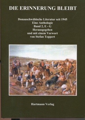 Die Erinnerung bleibt. Donauschwäbische Literatur seit 1945 / Die Erinnerung bleibt. Donauschwäbische Literatur seit 1945. von Teppert,  Stefan