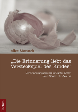 „Die Erinnerung liebt das Versteckspiel der Kinder“ von Mazurek,  Alice