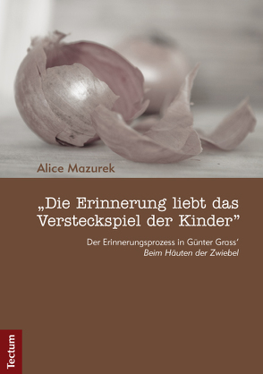 „Die Erinnerung liebt das Versteckspiel der Kinder“ von Mazurek,  Alice