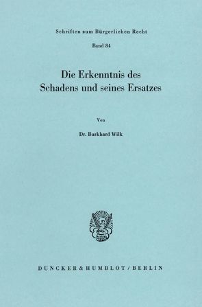 Die Erkenntnis des Schadens und seines Ersatzes. von Wilk,  Burkhard