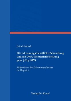 Die erkennungsdienstliche Behandlung und die DNA-Identitätsfeststellung gem. § 81g StPO von Limbeck,  Jutta