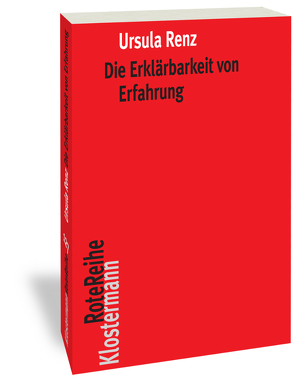 Die Erklärbarkeit von Erfahrung von Renz,  Ursula