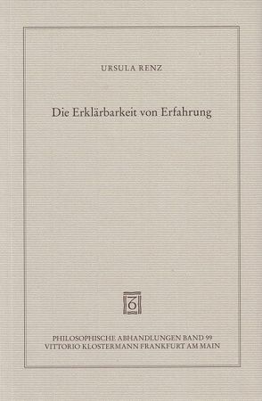 Die Erklärbarkeit von Erfahrung von Renz,  Ursula