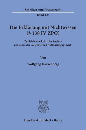 Die Erklärung mit Nichtwissen (§ 138 IV ZPO). von Hackenberg,  Wolfgang