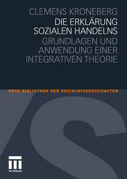 Die Erklärung sozialen Handelns von Kroneberg,  Clemens