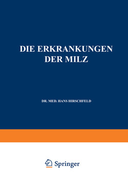 Die Erkrankungen der Milz. Die Hepato-Lienalen Erkrankungen. Die Operationen an der Milz bei den Hepato-Lien Alen Erkrankungen von Hirschfeld,  Hans, Langstein,  L., Noorden,  C. von, Pirquet,  C. von, Schittenhelm,  A.