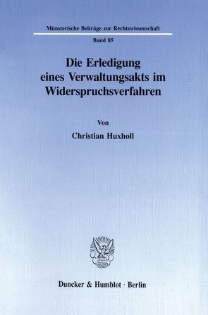 Die Erledigung eines Verwaltungsakts im Widerspruchsverfahren. von Huxholl,  Christian