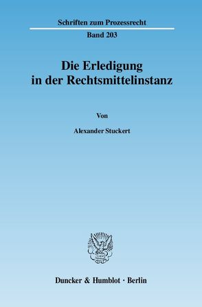 Die Erledigung in der Rechtsmittelinstanz. von Stuckert,  Alexander