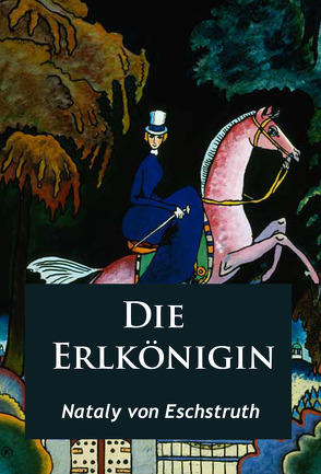 Die Erlkönigin – historischer Roman von Eschstruth,  Nataly von