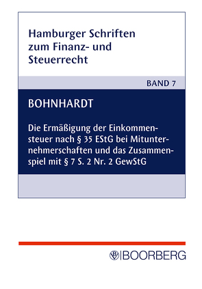 Die Ermäßigung der Einkommensteuer nach § 35 EStG bei Mitunternehmerschaften und das Zusammenspiel mit § 7 S. 2 Nr. 2 GewStG von Böhnhardt,  Michael