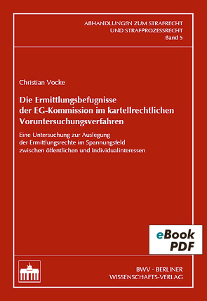 Die Ermittlungsbefugnisse der EG-Kommission im kartellrechtlichen Voruntersuchungsverfahren von Vocke,  Christian