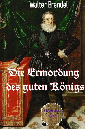 Die Ermordung des guten Königs von Brendel,  Walter