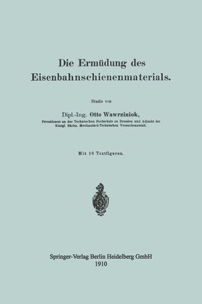 Die Ermüdung des Eisenbahnschienenmaterials von Wawrziniok,  Otto