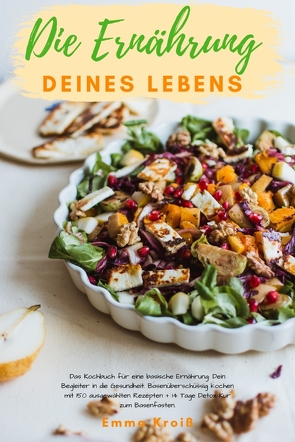 Die Ernährung deines Lebens von Kroiß,  Emma