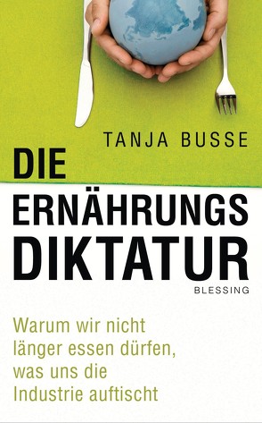 Die Ernährungsdiktatur von Busse,  Tanja