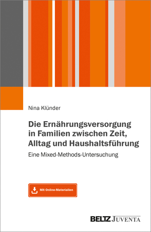 Die Ernährungsversorgung in Familien zwischen Zeit, Alltag und Haushaltsführung von Klünder,  Nina