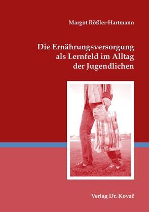 Die Ernährungsversorgung als Lernfeld im Alltag der Jugendlichen von Rößler-Hartmann,  Margot