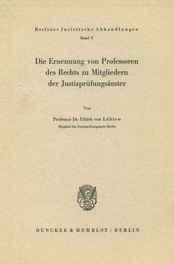 Die Ernennung von Professoren des Rechts zu Mitgliedern der Justizprüfungsämter. von Lübtow,  Ulrich von