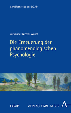 Die Erneuerung der phänomenologischen Psychologie von Wendt,  Alexander Nicolai