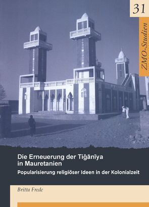 Die Erneuerung der Tiǧānīya in Mauretanien von Frede,  Britta