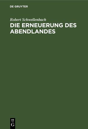 Die Erneuerung des Abendlandes von Schwellenbach,  Robert