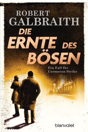 Die Ernte des Bösen von Bergner,  Wulf, Galbraith,  Robert, Göhler,  Christoph, Kurz,  Kristof