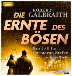 Die Ernte des Bösen von Bergner,  Wulf, Galbraith,  Robert, Göhler,  Christoph, Kurz,  Kristof, Wunder,  Dietmar