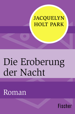 Die Eroberung der Nacht von Holfelder-von der Tann,  Cornelia, Holt Park,  Jacquelyn