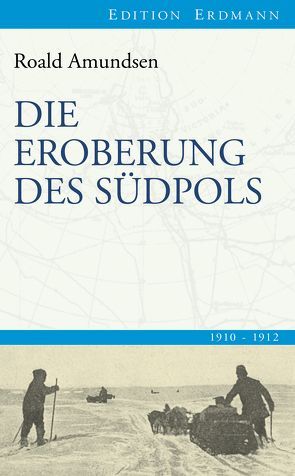 Die Eroberung des Südpols von Amundsen,  Roald