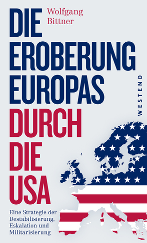 Die Eroberung Europas durch die USA von Bittner,  Wolfgang