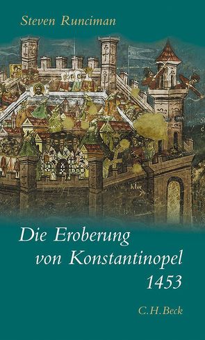 Die Eroberung von Konstantinopel 1453 von Runciman,  Steven