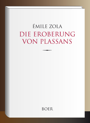 Die Eroberung von Plassans von Schwarz,  Armin, Zola,  Émile