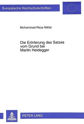 Die Erörterung des Satzes vom Grund bei Martin Heidegger von Nikfar,  Mohammad-Reza