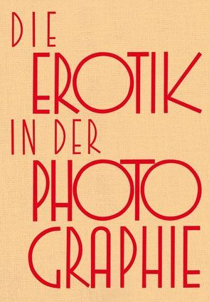 Die Erotik in der Photographie von Wulffen,  Erich