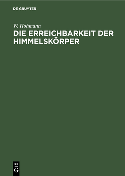 Die Erreichbarkeit der Himmelskörper von Hohmann,  W.