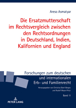 Die Ersatzmutterschaft im Rechtsvergleich zwischen den Rechtsordnungen in Deutschland, Indien, Kalifornien und England von Asmatyar,  Areso