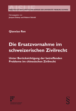 Die Ersatzvornahme im schweizerischen Zivilrecht von Ren,  Qianxiao