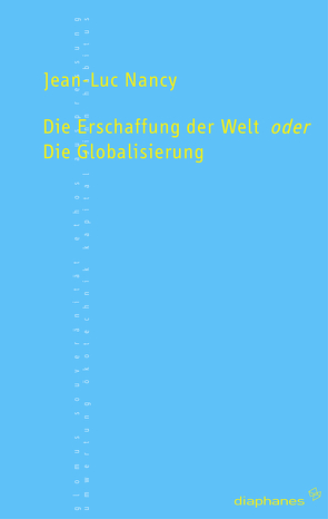 Die Erschaffung der Welt oder die Globalisierung von Hoffmann,  Anette, Nancy,  Jean-Luc