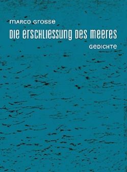 Die Erschliessung des Meeres von Grosse,  Marco, Popova,  Galya, Schalinski,  Robert