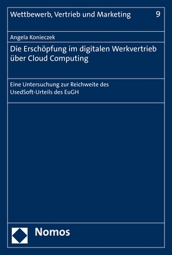 Die Erschöpfung im digitalen Werkvertrieb über Cloud Computing von Konieczek,  Angela