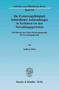 Die Erstattungsfähigkeit behördlicher Aufwendungen in Verfahren vor den Verwaltungsgerichten. von Dietz,  Andreas